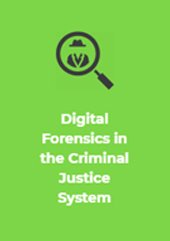 Digital Forensics in the Criminal Justice
